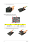 Page 36
28Chapter 1
4.Remove the battery pack from its bay.
Removing the Lower Case Cover  
1.Remove the screws securing  the lower case cover. 
2. Pry the lower case cover from the main unit, then remove it.
StepTy p e QuantityColorTo r q u e
1 M2 x L8 BZN+NYLOK 1 Black 1.6 kgf-cm +/-15%
M2 x L4 BZN 7 Black 1.6 kgf-cm +/-15%
M2.5 x L8 BZN+NYLOK 1 Black 3 kgf-cm +/-15%
Acer Aspire 5910 SG.book  Page  28  Tuesday, May 29, 2007  11:40 AM 