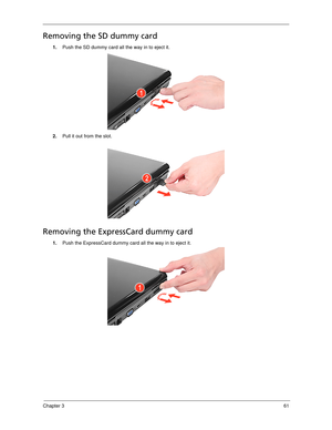 Page 71Chapter 361
Removing the SD dummy card
1.Push the SD dummy card all the way in to eject it.
2.Pull it out from the slot. 
Removing the ExpressCard dummy card
1.Push the ExpressCard dummy card all the way in to eject it.  