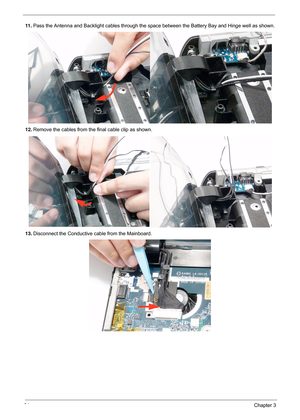 Page 9484Chapter 3
11 .Pass the Antenna and Backlight cables through the space between the Battery Bay and Hinge well as shown.
12. Remove the cables from the final cable clip as shown.
13. Disconnect the Conductive cable from the Mainboard. 