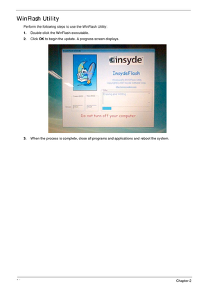 Page 4634Chapter 2
WinFlash Utility
Perform the following steps to use the WinFlash Utility:
1.Double-click the WinFlash executable.
2.Click OK to begin the update. A progress screen displays.
3.When the process is complete, close all programs and applications and reboot the system. 