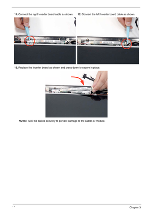 Page 10292Chapter 3
11 .Connect the right Inverter board cable as shown.12.Connect the left Inverter board cable as shown.
13.Replace the Inverter board as shown and press down to secure in place.
NOTE: Tuck the cables securely to prevent damage to the cables or module. 