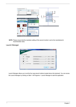 Page 3630Chapter 1
NOTE: Please ensure that the resolution setting of the second monitor is set to the manufacturers 
recommended value.
Launch Manager
Launch Manager allows you to set the four easy-launch buttons located above the keyboard. You can access 
the Launch Manager by clicking on Start > All Programs > Launch Manager to start the application. 