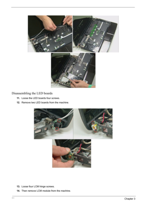 Page 7472Chapter 3
Disassembling the LED boards
11 .Loose the LED boards four screws.
12.Remove two LED boards from the machine.
13.Loose four LCM hinge screws.
14.Then remove LCM module from the machine. 