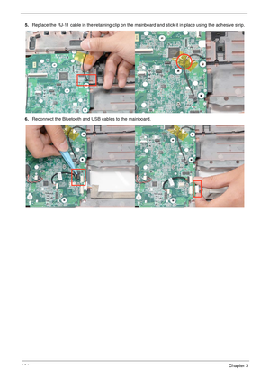 Page 114104Chapter 3
5.Replace the RJ-11 cable in the retaining clip on the mainboard and stick it in place using the adhesive strip.
6.Reconnect the Bluetooth and USB cables to the mainboard. 