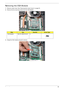 Page 65Chapter 355
Removing the VGA Module
1.Remove Lower Cover. See “Removing the Lower Covers” on page 53.
2.Remove the four securing screws from the VGA Module.
3.Grasp the VGA module and pull to remove.
StepSizeQuantityScrew Type
VGA Module M2.5*8-I BNI NYLOK 4 