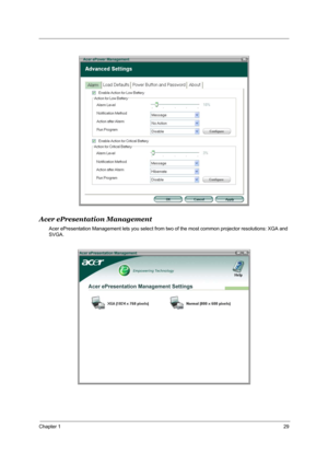 Page 35Chapter 129
Acer ePresentation Management
Acer ePresentation Management lets you select from two of the most common projector resolutions: XGA and 
SVGA. 