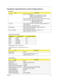 Page 27Chapter 119
Hardware Specifications and Configurations
Processor
Throttling 50%: On= 99 C; OFF=93 C
OS shut down at 105 C; H/W shot down at 110 .C
 
ItemSpecification
CPU type Aspire 7736/7336 Series:  
Intel® Core™2 Duo P8800 PGA (2.66 GHz)
Intel® Core™2 Duo T6500 PGA (2.1 GHz) 
Intel Celeron 900 PGA (2.2 GHz)
Aspire 7736Z Series: Intel Pentium Dual-Core T4200 PGA (2.0 GHz)
Aspire 7540 Series:  AMD Turion II M520 2.3 GHz
                                 AMD Athlon II M320 2.1 GHz...