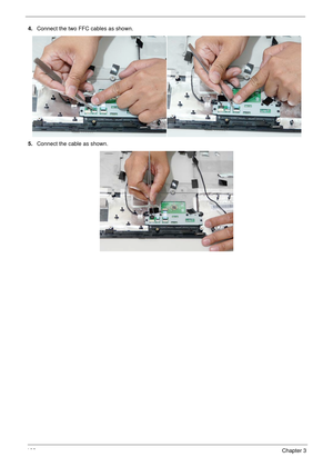 Page 118108Chapter 3
4.Connect the two FFC cables as shown.
5.Connect the cable as shown. 