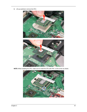 Page 91Chapter 381
5.Lift up carefully to remove the CPU. 
NOTE: When installing the CPU, make sure to install the CPU with PIN 1 at the corner as shown.  