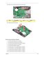 Page 113Chapter 3103
20.Remove the one screw (B) securing the main board in place. 
21.Carefully remove the main board. 
Removing the Speaker Module
1.See “Removing the Battery Pack” on page 54.
2.See “Removing the SD dummy card” on page 55.
3.See “Removing the ExpressCard dummy card” on page 56.
4.See “Removing the Lower Cover” on page 56.
5.See “Removing the DIMM” on page 58.
6.See “Removing the TV Tuner Board Modules” on page 58.
7.See “Removing the TV Tuner Board Modules” on page 58.
8.See “Removing the Hard...