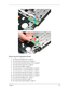 Page 105Chapter 395
Removing the Fingerprint Board
1.See “Removing the Battery Pack” on page 54.
2.See “Removing the SD dummy card” on page 55.
3.See “Removing the ExpressCard dummy card” on page 56.
4.See “Removing the Lower Cover” on page 56.
5.See “Removing the DIMM” on page 58.
6.See “Removing the TV Tuner Board Modules” on page 58.
7.See “Removing the TV Tuner Board Modules” on page 58.
8.See “Removing the Hard Disk Drive Module 1” on page 64.
9.See “Removing the Hard Disk Drive Module 2” on page 66.
10.See...