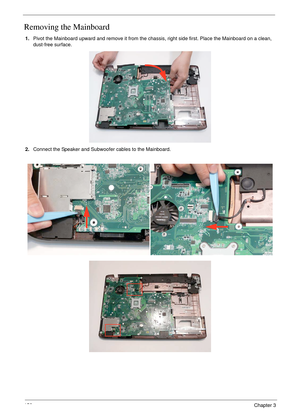 Page 168158Chapter 3
Removing the Mainboard
1.Pivot the Mainboard upward and remove it from the chassis, right side first. Place the Mainboard on a clean, 
dust-free surface.
2.Connect the Speaker and Subwoofer cables to the Mainboard. 