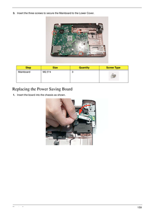 Page 169Chapter 3159
3.Insert the three screws to secure the Mainboard to the Lower Cover.
Replacing the Power Saving Board
1.Insert the board into the chassis as shown.
StepSizeQuantityScrew Type
Mainboard M2.5*4 3 