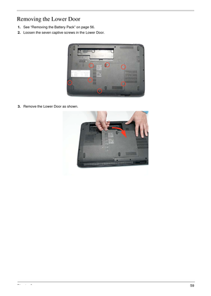 Page 69Chapter 359
Removing the Lower Door
1.See “Removing the Battery Pack” on page 56.
2.Loosen the seven captive screws in the Lower Door.
   
3.Remove the Lower Door as shown.  