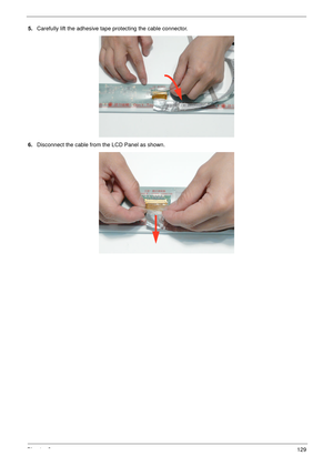 Page 139Chapter 3129
5.Carefully lift the adhesive tape protecting the cable connector.
6.Disconnect the cable from the LCD Panel as shown. 