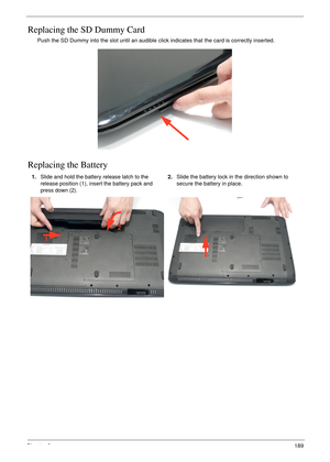 Page 199Chapter 3189
Replacing the SD Dummy Card
Push the SD Dummy into the slot until an audible click indicates that the card is correctly inserted.
Replacing the Battery
1.Slide and hold the battery release latch to the 
release position (1), insert the battery pack and 
press down (2).2.Slide the battery lock in the direction shown to 
secure the battery in place.
1
2 