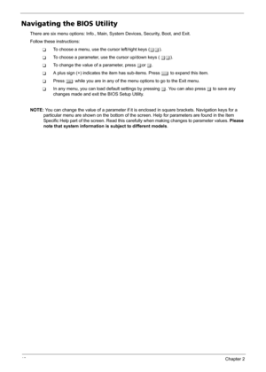 Page 5448Chapter 2
Navigating the BIOS Utility
There are six menu options: Info., Main, System Devices, Security, Boot, and Exit.
Follow these instructions:
TTo choose a menu, use the cursor left/right keys (zx).
TTo choose a parameter, use the cursor up/down keys ( wy).
TTo change the value of a parameter, press por q.
TA plus sign (+) indicates the item has sub-items. Press e to expand this item.
TPress ^ while you are in any of the menu options to go to the Exit menu.
TIn any menu, you can load default...