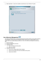 Page 29Chapter 123
TSpeed optimization - improves the usability and performance of your Windows XP system.
Acer eRecovery Management   
Acer eRecovery Management is a powerful utility that does away with the need for recovery disks provided by 
the manufacturer. The Acer eRecovery Management utility occupies space in a hidden partition on your 
system’s HDD. User-created backups are stored on D: drive. Acer eRecovery Management provides you 
with:
TPassword protection.
TRecovery of applications and drivers....