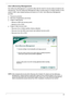 Page 32
Chapter 123
Acer eRecovery Management
Acer eRecovery Management is a powerful utility with the need fo r recovery disks provided by the 
manufacturer. The Acer eRecovery  Management utility occupies space in a hidden partition on the 
system’s HDD. User-created backups are stored  on D: drive. Acer eRecovery Management 
provides:
TPassword protection
TRecovery of applications and drives
TImage or data backup:
•Backup to HDD (set  recovery point)
•Backup to CD or DVD
TImage or data recovery tools:...