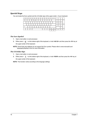 Page 2216Chapter 1
Special Keys
You can locate the Euro symbol and the US dollar sign at the upper-center  of your keyboard.
The Euro Symbol
1.Open a text editor or word processor.
2.Either press < > at the bottom-right of the keyboard, or hold  and then press the  key at 
the upper-center of the keyboard.
NOTE: Some fonts and software do not support the Euro symbol. Please refer to www.microsoft.com/
typography/faq/faq12.htm for more information.
The US Dollar Sign
1.Open a text editor or word processor....