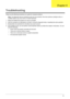 Page 82Chapter 472
Please use the following procedures as a guide for computer problems.
Note: The diagnostic tests are intended to test only Acer products. Non-Acer products, prototype cards, or 
modified options may occur errors or invalid responses.
1. Obtain the detailed fail symptoms as many as possible.
2. Verify the symptoms by attempting to recreate, running the diagnostic tests or repeating the same operation.
3. Disassemble and assemble the unit without any power sources.
4. If any problem occurs, you...
