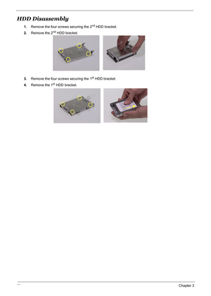 Page 8680Chapter 3
HDD Disassembly 
1.Remove the four screws securing the 2nd HDD bracket.
2.Remove the 2
nd HDD bracket.
3.Remove the four screws securing the 1
st HDD bracket.
4.Remove the 1
st HDD bracket. 