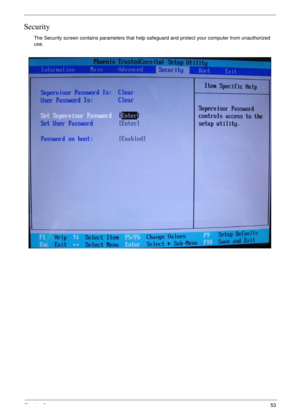 Page 53Chapter 253
Security
The Security screen contains parameters that help safeguard and protect your computer from unauthorized 
use. 