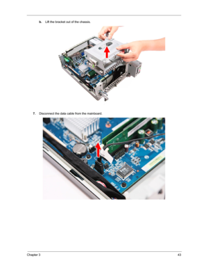 Page 51Chapter 343
b.Lift the bracket out of the chassis. 
7.Disconnect the data cable from the mainboard.  