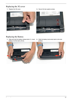 Page 87Chapter 377
Replacing the 3G cover
Replacing the Battery
1.Replace the 3G cover.2.Secure the two captive screws.
1.Slide and hold the battery release latch (1), insert 
battery in to the main unit (2). 2.Slide the battery lock/unlock latch to the lock 
position.
12 