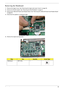 Page 65Chapter 355
Removing the Mainboard
1.Remove the Upper Cover. See “Removing the Upper and Lower Covers” on page 39.
2.Remove the WLAN module. See “Removing the WLAN Module” on page 51.
3.Remove the USB/LED/Power/Card Reader Board. See “Removing the USB/LED/Power/Card Reader Board” 
on page 52.
4.Disconnect the speaker to mainboard cable. 
5.Remove the single securing screw.
StepSizeQuantityScrew Type
Mainboard M2*3 (NL) 1 