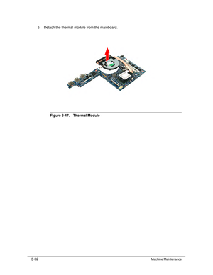 Page 863-32Machine Maintenance
5. Detach the thermal module from the mainboard. 
Figure 3-47. Thermal Module 