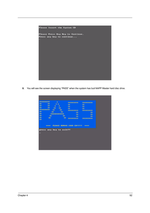 Page 101Chapter 492
8.You will see the screen displaying “PASS” when the system has buit NAPP Master hard disc drive. 