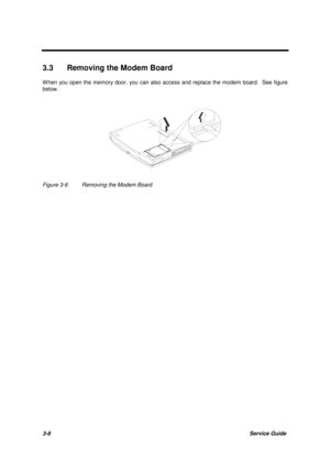 Page 583-8Service Guide
3.3  Removing the Modem Board
W hen you open the memory door, you can also access and replace the modem board.  See figure
below.
Figure 3-6 Removing the Modem Board 