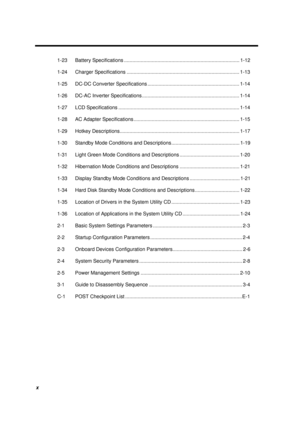 Page 10x
1-23 Battery Specifications ................................................................................... 1-12
1-24 Charger Specifications ................................................................................. 1-13
1-25  DC-DC Converter Specifications .................................................................. 1-14
1-26  DC-AC Inverter Specifications...................................................................... 1-14
1-27 LCD Specifications...