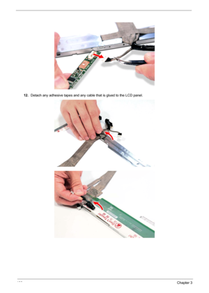 Page 106100Chapter 3
12.Detach any adhesive tapes and any cable that is glued to the LCD panel.  