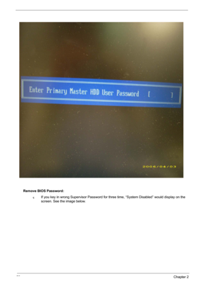 Page 5852Chapter 2
Remove BIOS Password:
qIf you key in wrong Supervisor Password for three time, “System Disabled” would display on the 
screen. See the image below. 