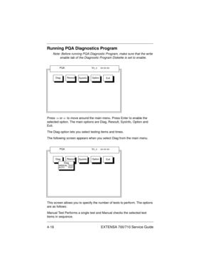 Page 624-16 EXTENSA 700/710 Service Guide
Running PQA Diagnostics Program
Note: Before running PQA Diagnostic Program, make sure that the write 
enable tab of the Diagnostic Program Diskette is set to enable.
Press -> or 