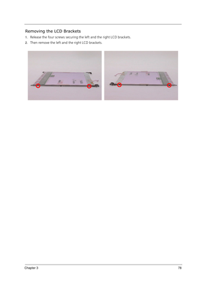 Page 88Chapter 378
Removing the LCD Brackets
1.Release the four screws securing the left and the right LCD brackets.
2.Then remove the left and the right LCD brackets. 