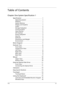 Page 7TOCVII
Table of Contents
Chapter One System Specification 1
Specification   . . . . . . . . . . . . . . . . . . . . . . . . . . 1
Operating System  . . . . . . . . . . . . . . . . . . . . . .  1
Platform   . . . . . . . . . . . . . . . . . . . . . . . . . . . . .  1
System Memory   . . . . . . . . . . . . . . . . . . . . . . .  1
Display and Graphics   . . . . . . . . . . . . . . . . . . .  1
Audio  . . . . . . . . . . . . . . . . . . . . . . . . . . . . . . . .  2
Storage Subsystem  . . . . . . . . . ....