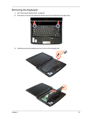 Page 77Chapter 367
Removing the Keyboard
1.See “Removing the Battery Pack” on page 60.
2.Push down on the lock and release the latches securing the keyboard to the upper case. 
3.Carefully pry loose the keyboard and turn it over on the touchpad area.  