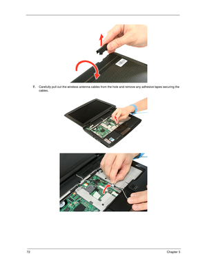 Page 8272Chapter 3
7.Carefully pull out the wireless antenna cables from the hole and remove any adhesive tapes securing the 
cables.   