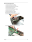 Page 95Chapter 385
Removing the Main Board
1.See “Removing the Battery Pack” on page 60.
2.See “Removing the SD dummy card” on page 60.
3.See “Removing the ExpressCard dummy card” on page 61.
4.See “Removing the Lower Cover” on page 61.
5.See “Removing the DIMM” on page 62.
6.See “Removing the WLAN Board Modules” on page 63.
7.See “Removing the Hard Disk Drive Module” on page 64.
8.See “Removing the Keyboard” on page 67.
9.See “Removing the Middle Cover” on page 68.
10.See “Removing the LCD Module” on page 70....