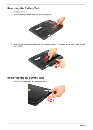 Page 7464Chapter 3
Removing the Battery Pack
1.Turn base unit over. 
2.Slide the battery lock/unlock latch to the unlock position. 
3.Slide and hold the battery release latch to the release position (1), then slide out the battery pack from the 
main unit (2). 
Removing the SD dummy card
1.Push the SD dummy card all the way in to eject it. 