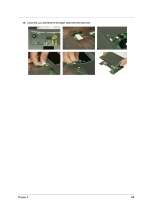 Page 71Chapter 364
14.Close the LCD and remove the upper case from the main unit. 