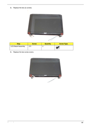 Page 109Chapter 399
3.Replace the two (2) screws.
4.Replace the two screw covers.
StepScrewQuantityScrew Type.
LCD Bezel Assembly 2*5 2 