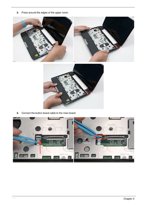 Page 12411 4Chapter 3
3.Press around the edges of the upper cover.
4.Connect the button board cable to the main board. 