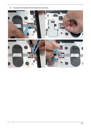 Page 125Chapter 311 5
5.Connect the IO cable to the IO card and main board. 