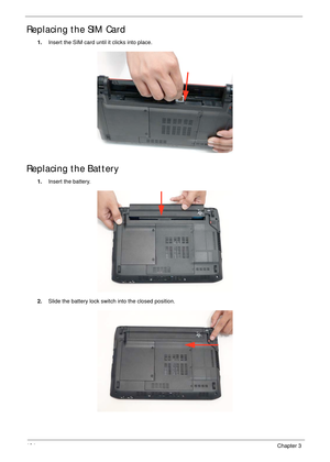 Page 134124Chapter 3
Replacing the SIM Card
1.Insert the SIM card until it clicks into place.
Replacing the Battery
1.Insert the battery.
2.Slide the battery lock switch into the closed position. 