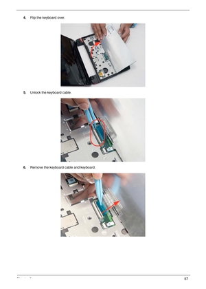 Page 67Chapter 357
4.Flip the keyboard over.
5.Unlock the keyboard cable.
6.Remove the keyboard cable and keyboard. 