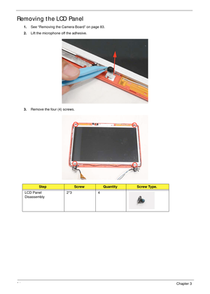 Page 9484Chapter 3
Removing the LCD Panel
1.See “Removing the Camera Board” on page 83.
2.Lift the microphone off the adhesive.
3.Remove the four (4) screws.
StepScrewQuantityScrew Type.
LCD Panel 
Disassembly2*3 4 